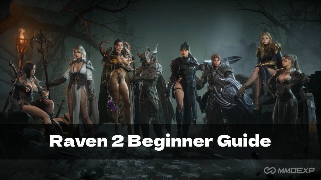 Raven 2 Beginner Guide: Classes, Tips, and More
