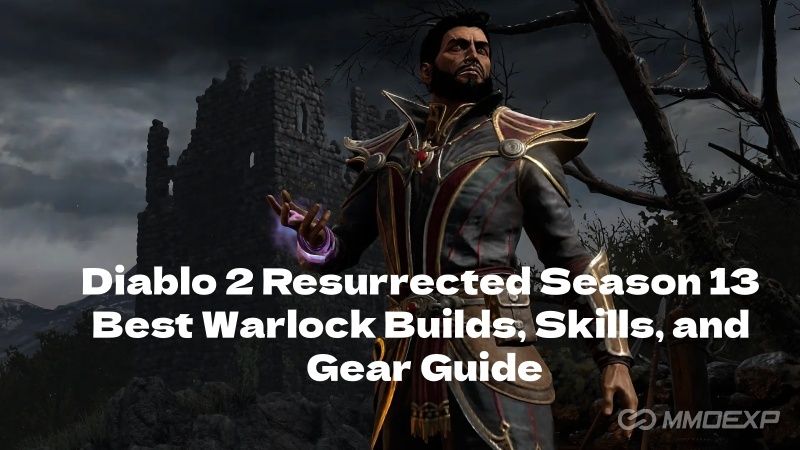 Diablo 2 Resurrected Season 13 - Best Warlock Builds, Skills, and Gear Guide