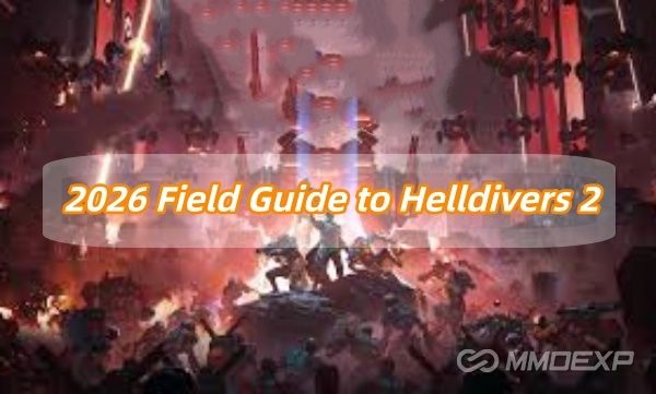 2026 Field Guide to Helldivers 2: How to Fight Smarter with Loadouts, Progression
