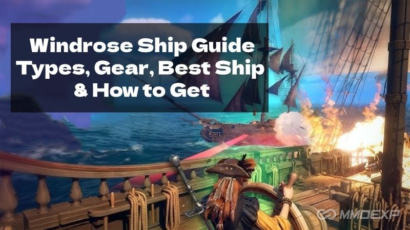 Windrose Ship Guide: Types, Gear, Best Ship & How to Get