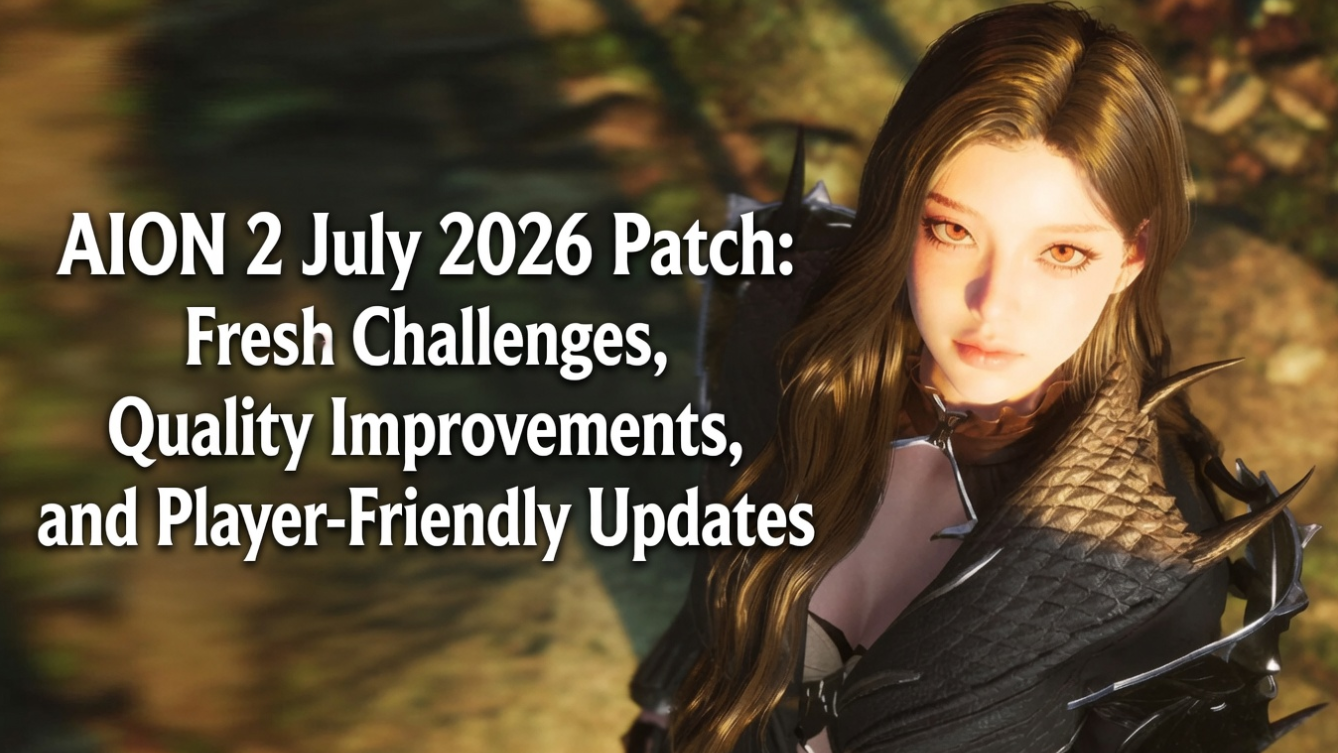 AION 2 July 2026 Patch: Fresh Challenges, Quality Improvements, and Player-Friendly Updates