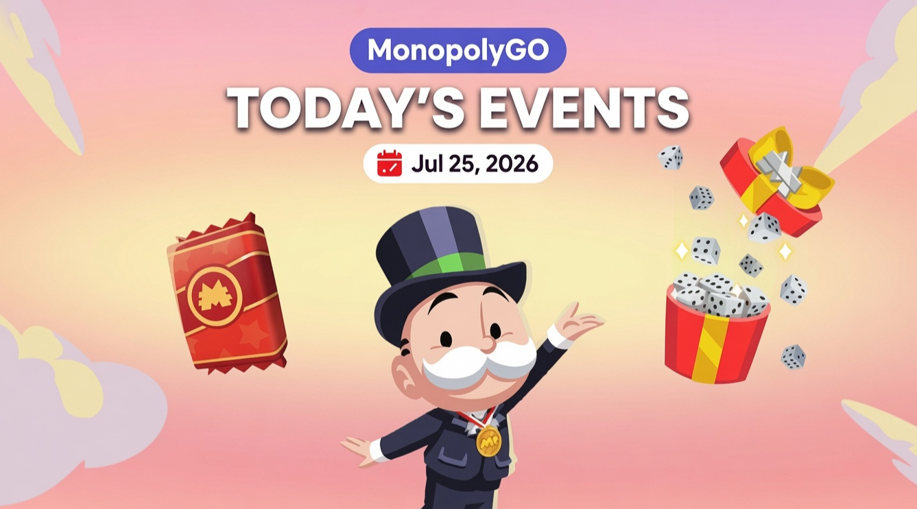 Monopoly GO Events Today (July 25, 2026): High Roller, Golden Blitz & Full Schedule