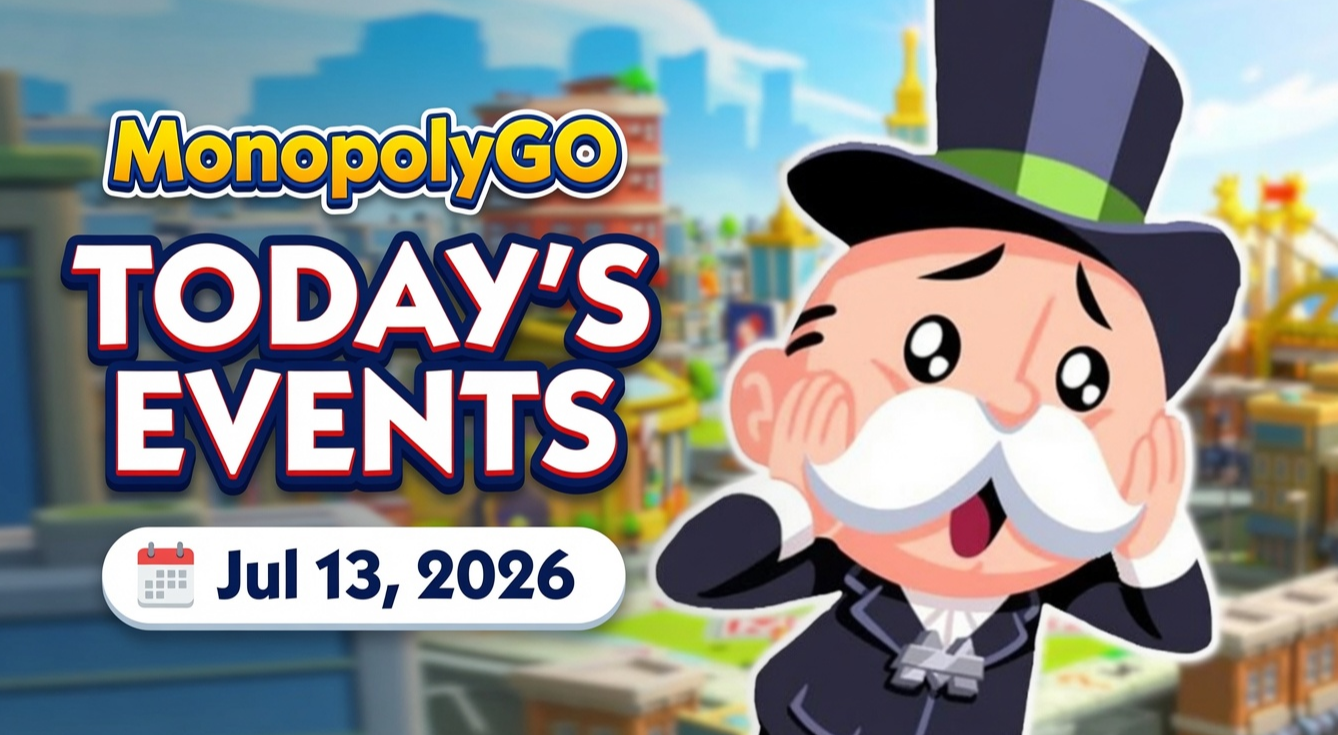 Monopoly GO Events Calendar July 13, 2026: All Tournaments, Special Events & Quick Wins