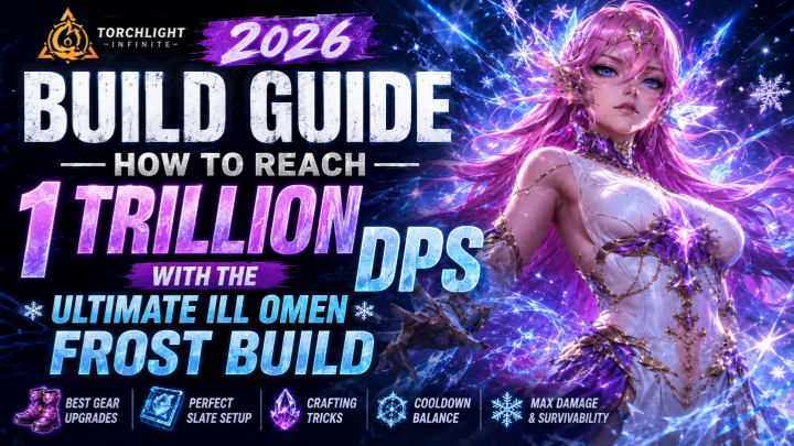 Torchlight: Infinite 2026 Build Guide – How to Reach 1 Trillion DPS with the Ultimate Ill Omen Frost Build
