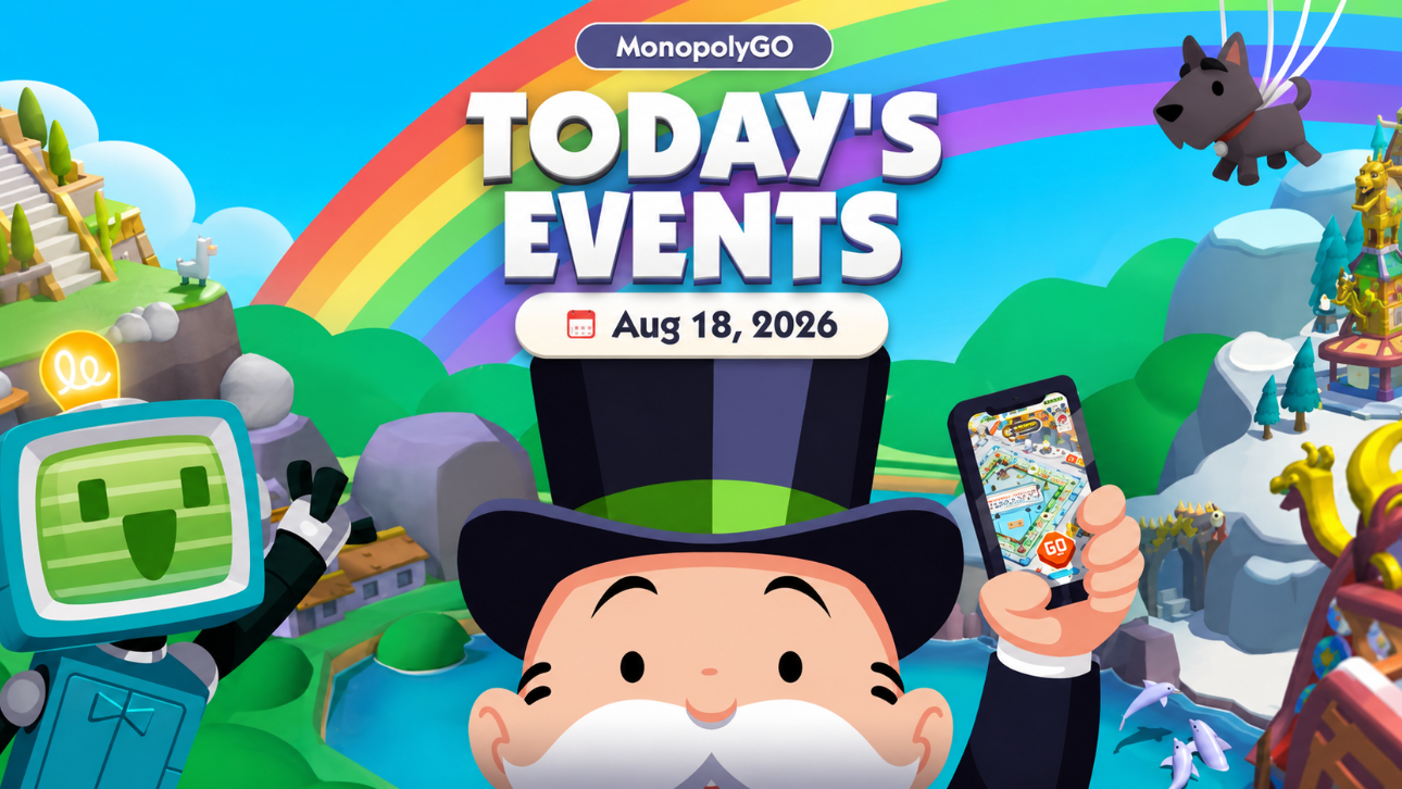 Monopoly GO Events August 18, 2026: Complete Schedule, Rewards, Sticker Boom and High Roller