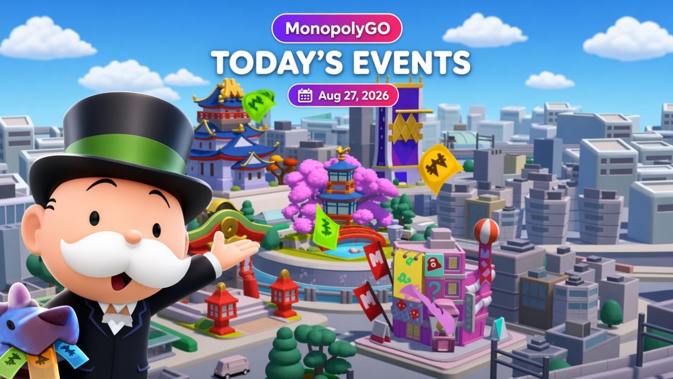 Monopoly GO Events August 27, 2026: Complete Daily Schedule, Rewards, Free Dice, Cash, Stickers and High Roller Times