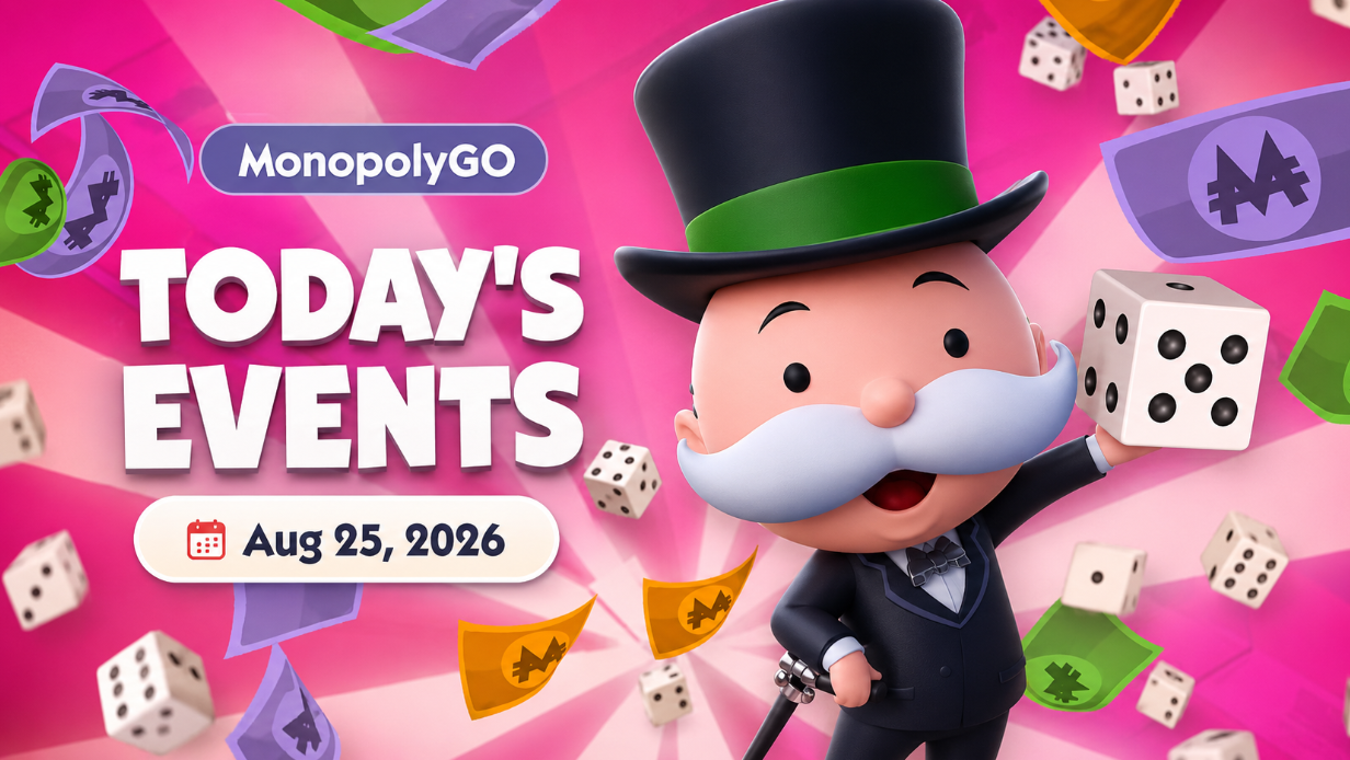 Monopoly GO Events August 25, 2026: Sticker Boom, Cash Grab, Rent Frenzy, and High Roller
