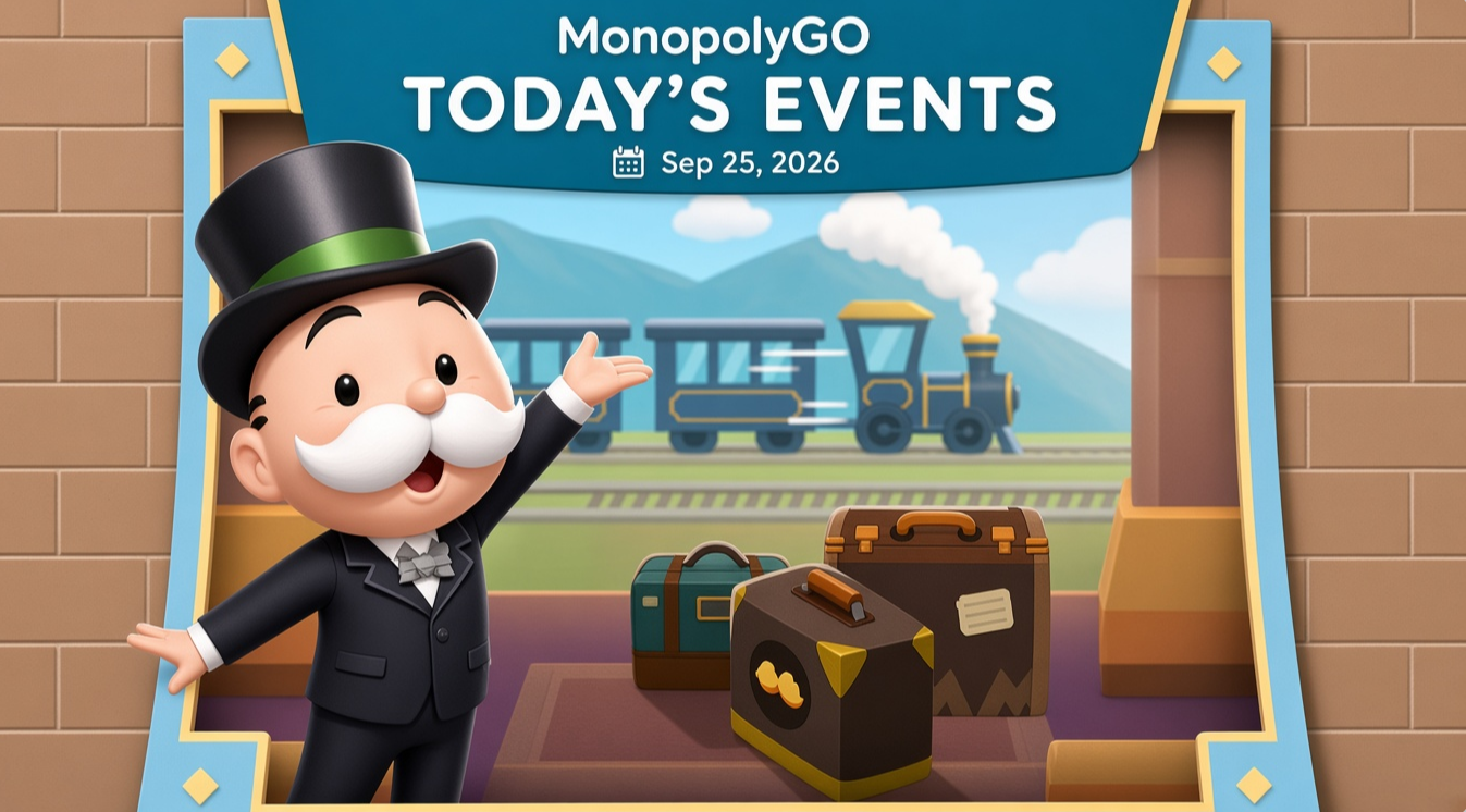 Monopoly GO Events Guide September 25, 2026: Daily Schedule, Tournaments, Boosts, Quick Wins and Rewards