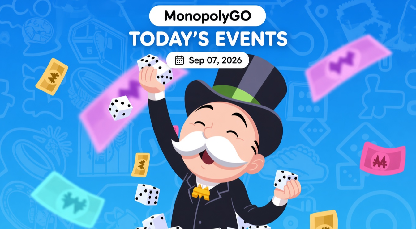Monopoly GO Events Today September 7, 2026: Sticker Boom, Builder's Bash, Roll Match, Wheel Boost, and Bumble Bounty