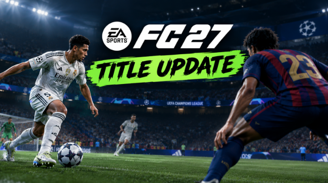 EA FC 27 Title Update: Gameplay-Korrekturen, echte Gesichter und Neuigkeiten