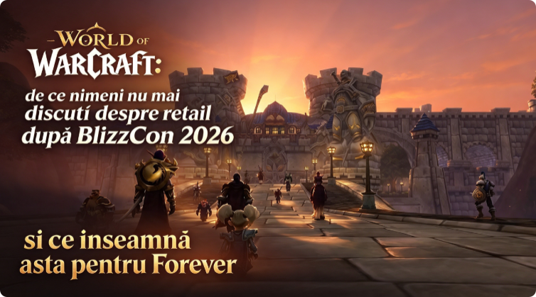 World of Warcraft: de ce nimeni nu mai discută despre retail după BlizzCon 2026 și ce înseamnă asta pentru Forever