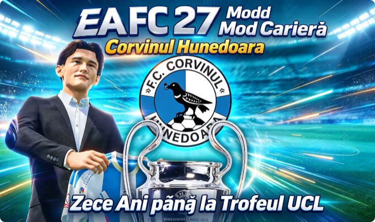 EA FC 27 Mod Carieră: Corvinul Hunedoara – de la retrogradare la UCL cu un transfer pe sezon
